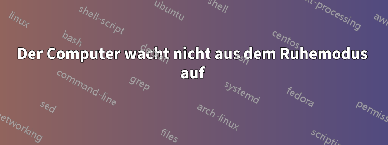 Der Computer wacht nicht aus dem Ruhemodus auf