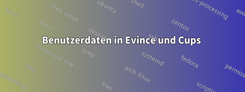 Benutzerdaten in Evince und Cups