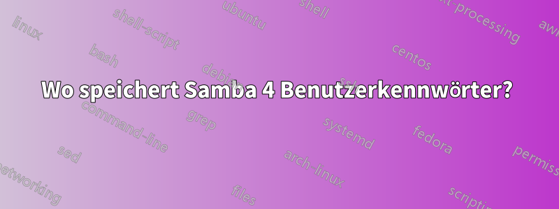 Wo speichert Samba 4 Benutzerkennwörter?