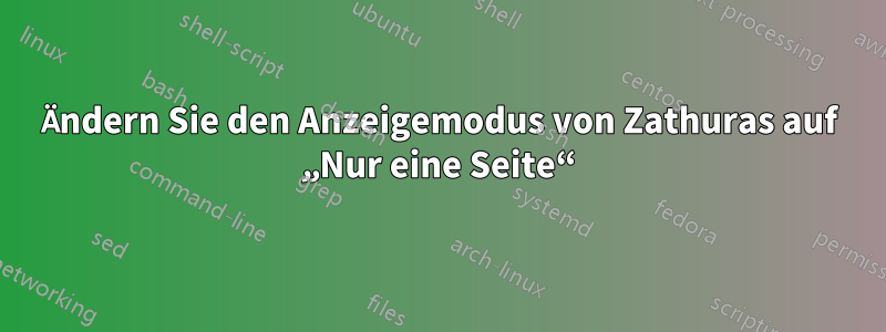 Ändern Sie den Anzeigemodus von Zathuras auf „Nur eine Seite“