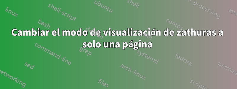 Cambiar el modo de visualización de zathuras a solo una página