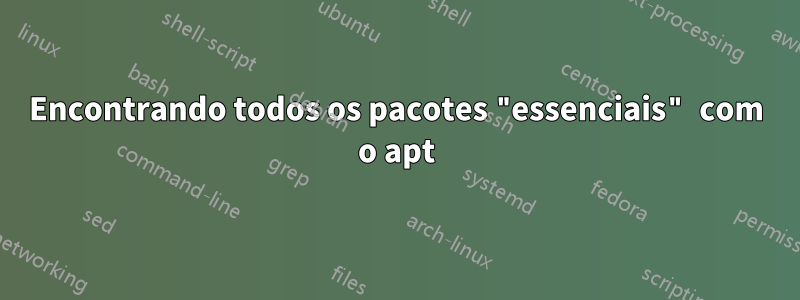 Encontrando todos os pacotes "essenciais" com o apt