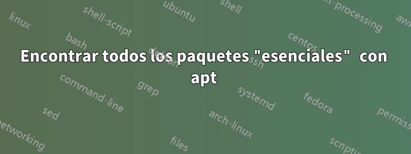 Encontrar todos los paquetes "esenciales" con apt