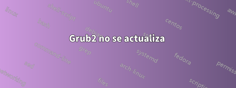 Grub2 no se actualiza