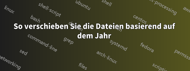 So verschieben Sie die Dateien basierend auf dem Jahr