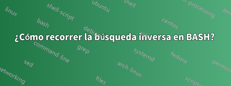 ¿Cómo recorrer la búsqueda inversa en BASH?