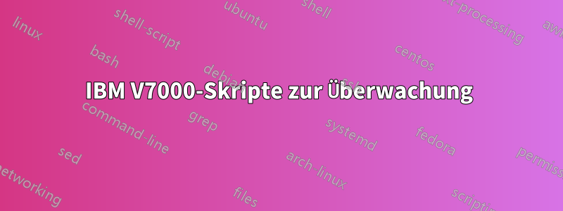 IBM V7000-Skripte zur Überwachung