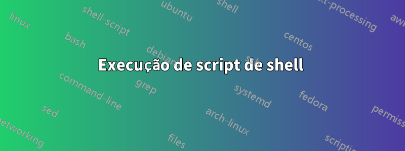 Execução de script de shell