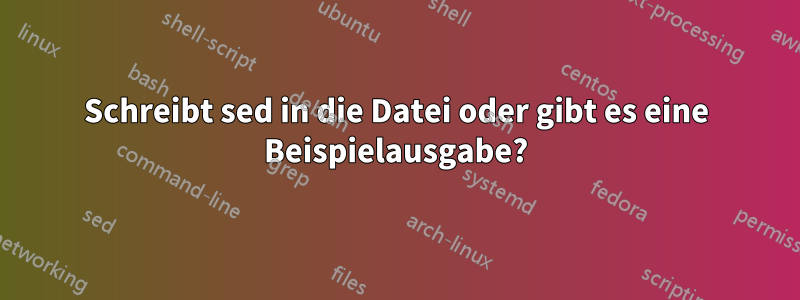 Schreibt sed in die Datei oder gibt es eine Beispielausgabe?