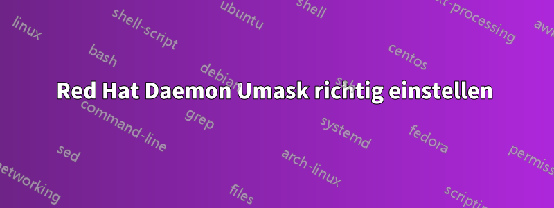 Red Hat Daemon Umask richtig einstellen