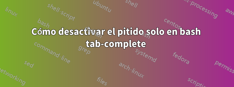 Cómo desactivar el pitido solo en bash tab-complete