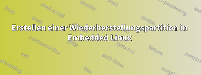 Erstellen einer Wiederherstellungspartition in Embedded Linux