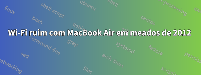 Wi-Fi ruim com MacBook Air em meados de 2012