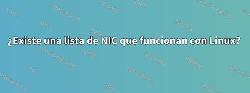 ¿Existe una lista de NIC que funcionan con Linux?