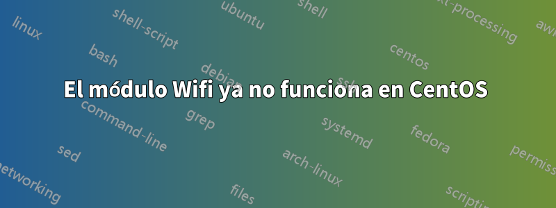 El módulo Wifi ya no funciona en CentOS