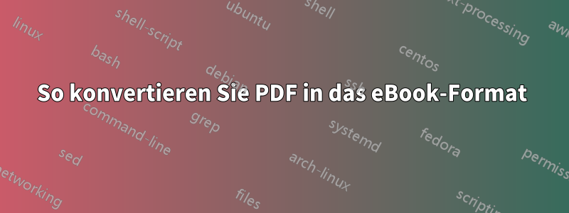 So konvertieren Sie PDF in das eBook-Format