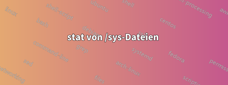 stat von /sys-Dateien