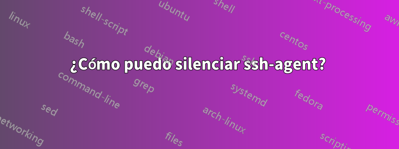 ¿Cómo puedo silenciar ssh-agent?