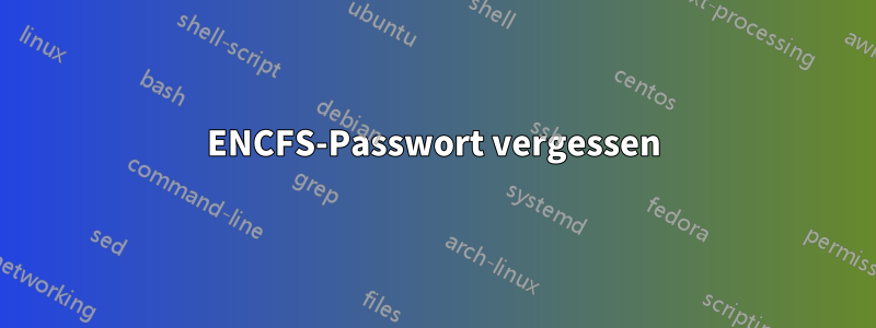 ENCFS-Passwort vergessen