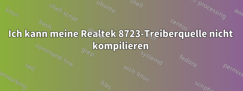 Ich kann meine Realtek 8723-Treiberquelle nicht kompilieren