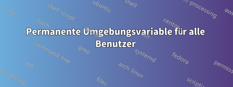 Permanente Umgebungsvariable für alle Benutzer