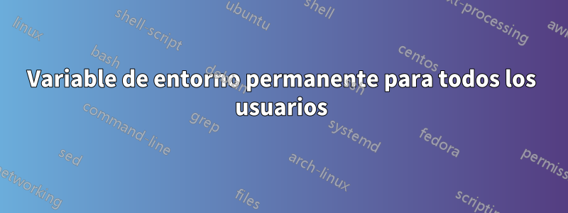 Variable de entorno permanente para todos los usuarios