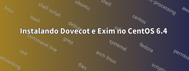 Instalando Dovecot e Exim no CentOS 6.4