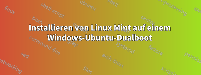 Installieren von Linux Mint auf einem Windows-Ubuntu-Dualboot