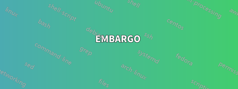 EMBARGO