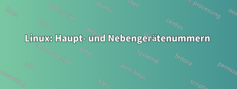 Linux: Haupt- und Nebengerätenummern