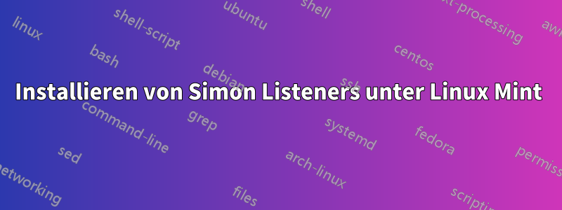 Installieren von Simon Listeners unter Linux Mint