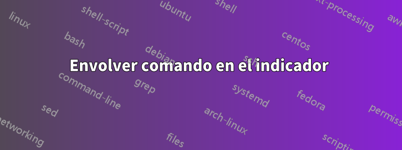 Envolver comando en el indicador