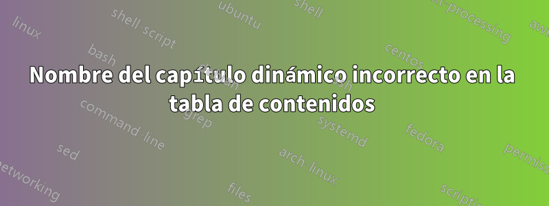 Nombre del capítulo dinámico incorrecto en la tabla de contenidos