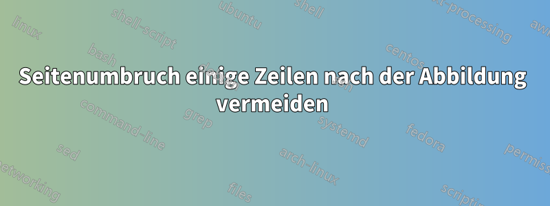 Seitenumbruch einige Zeilen nach der Abbildung vermeiden