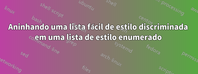 Aninhando uma lista fácil de estilo discriminada em uma lista de estilo enumerado