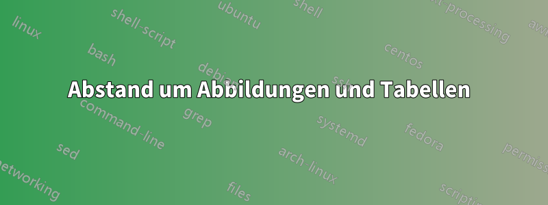 Abstand um Abbildungen und Tabellen