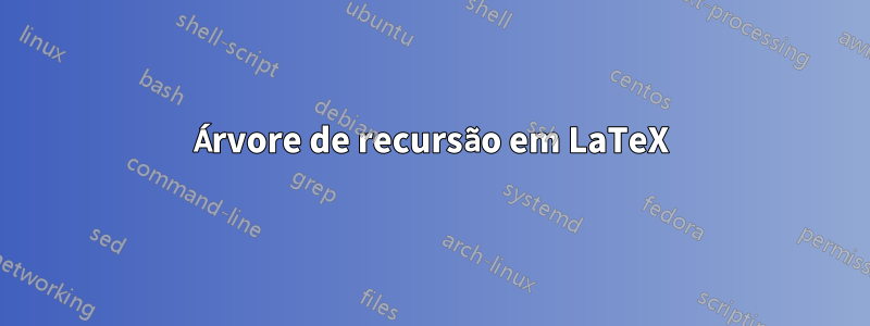 Árvore de recursão em LaTeX