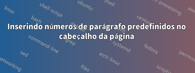 Inserindo números de parágrafo predefinidos no cabeçalho da página