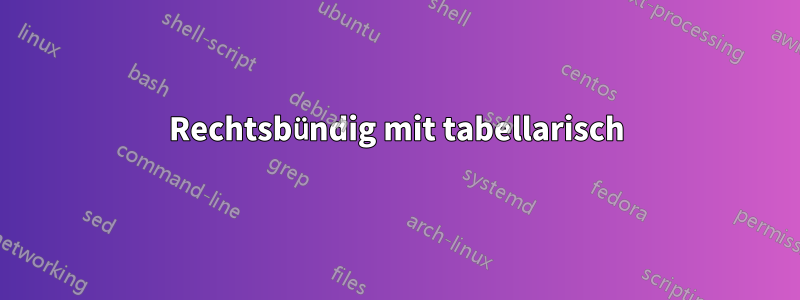 Rechtsbündig mit tabellarisch