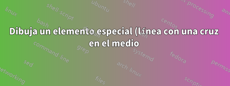 Dibuja un elemento especial (línea con una cruz en el medio) en circuitoikz