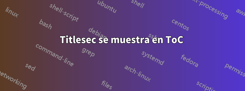 Titlesec se muestra en ToC