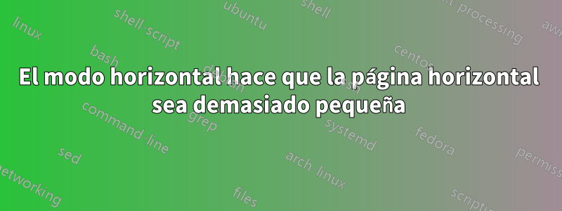 El modo horizontal hace que la página horizontal sea demasiado pequeña