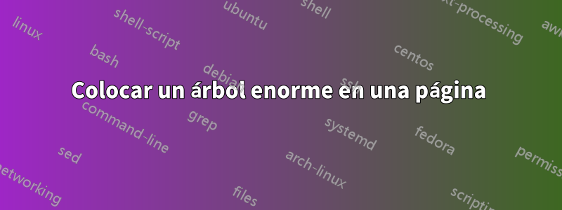 Colocar un árbol enorme en una página