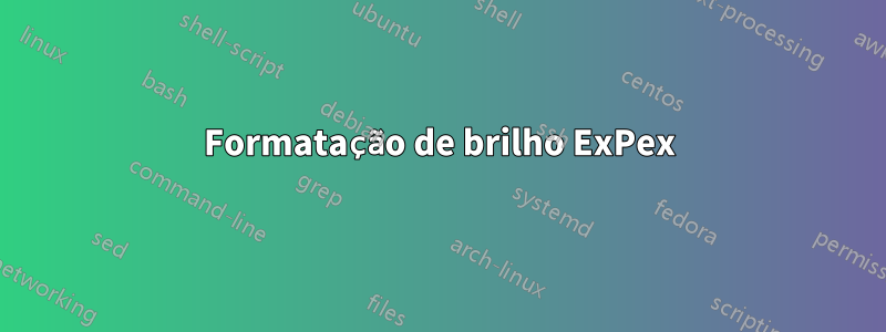 Formatação de brilho ExPex