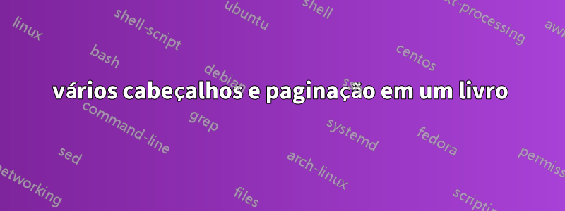 vários cabeçalhos e paginação em um livro