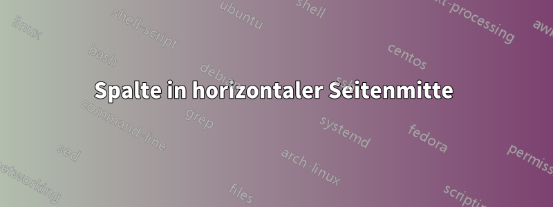 Spalte in horizontaler Seitenmitte