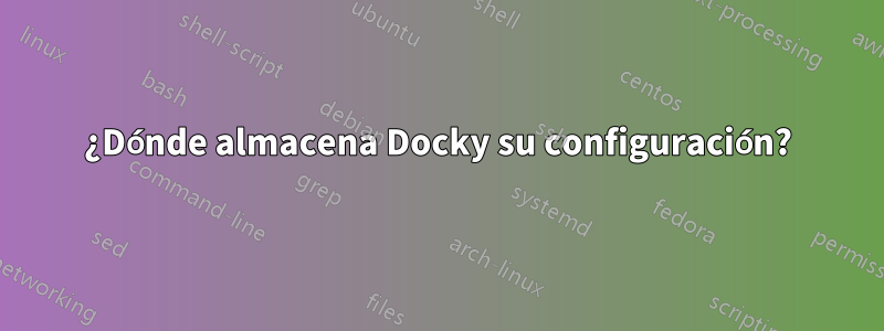 ¿Dónde almacena Docky su configuración?