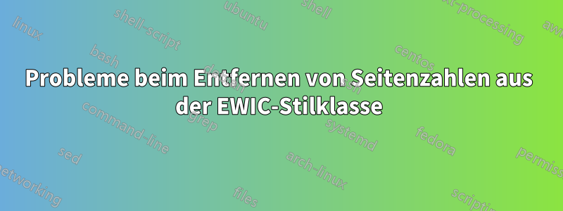 Probleme beim Entfernen von Seitenzahlen aus der EWIC-Stilklasse