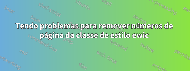 Tendo problemas para remover números de página da classe de estilo ewic