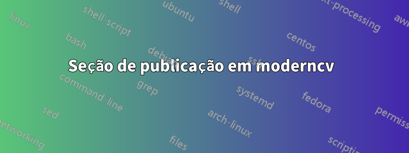 Seção de publicação em moderncv 